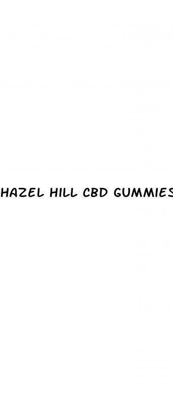 hazel hill cbd gummies