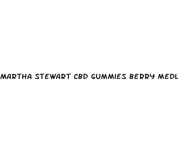 martha stewart cbd gummies berry medley
