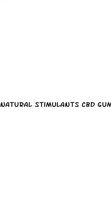 natural stimulants cbd gummies