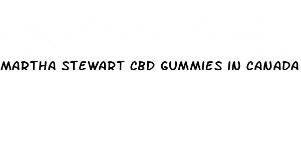 martha stewart cbd gummies in canada