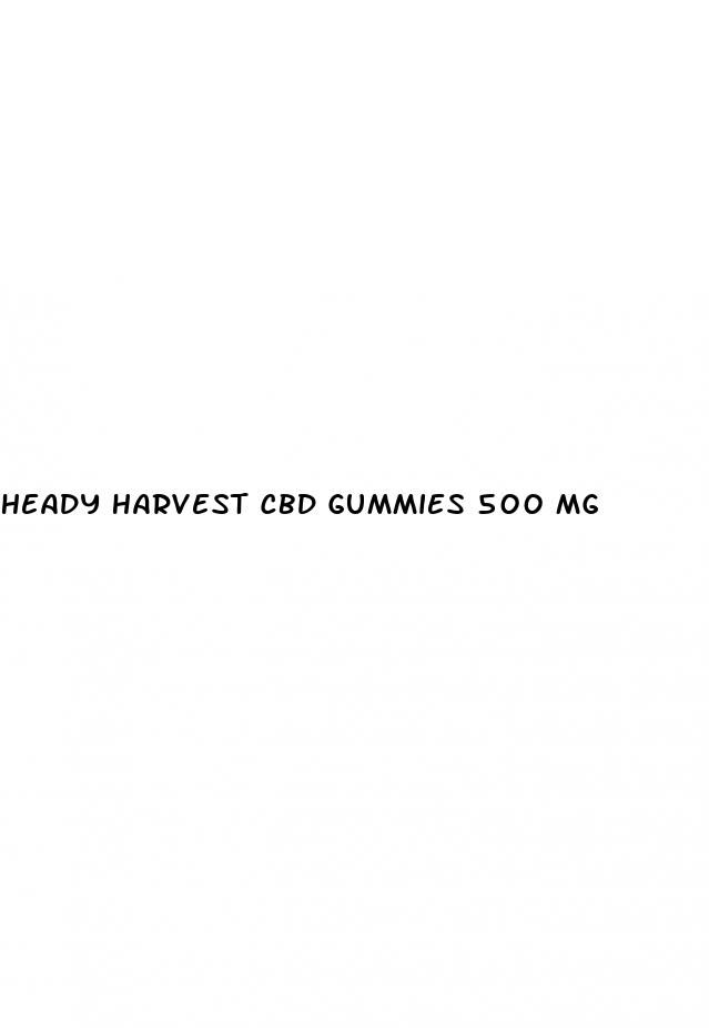 heady harvest cbd gummies 500 mg