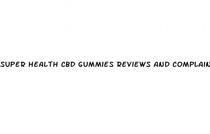 super health cbd gummies reviews and complaints