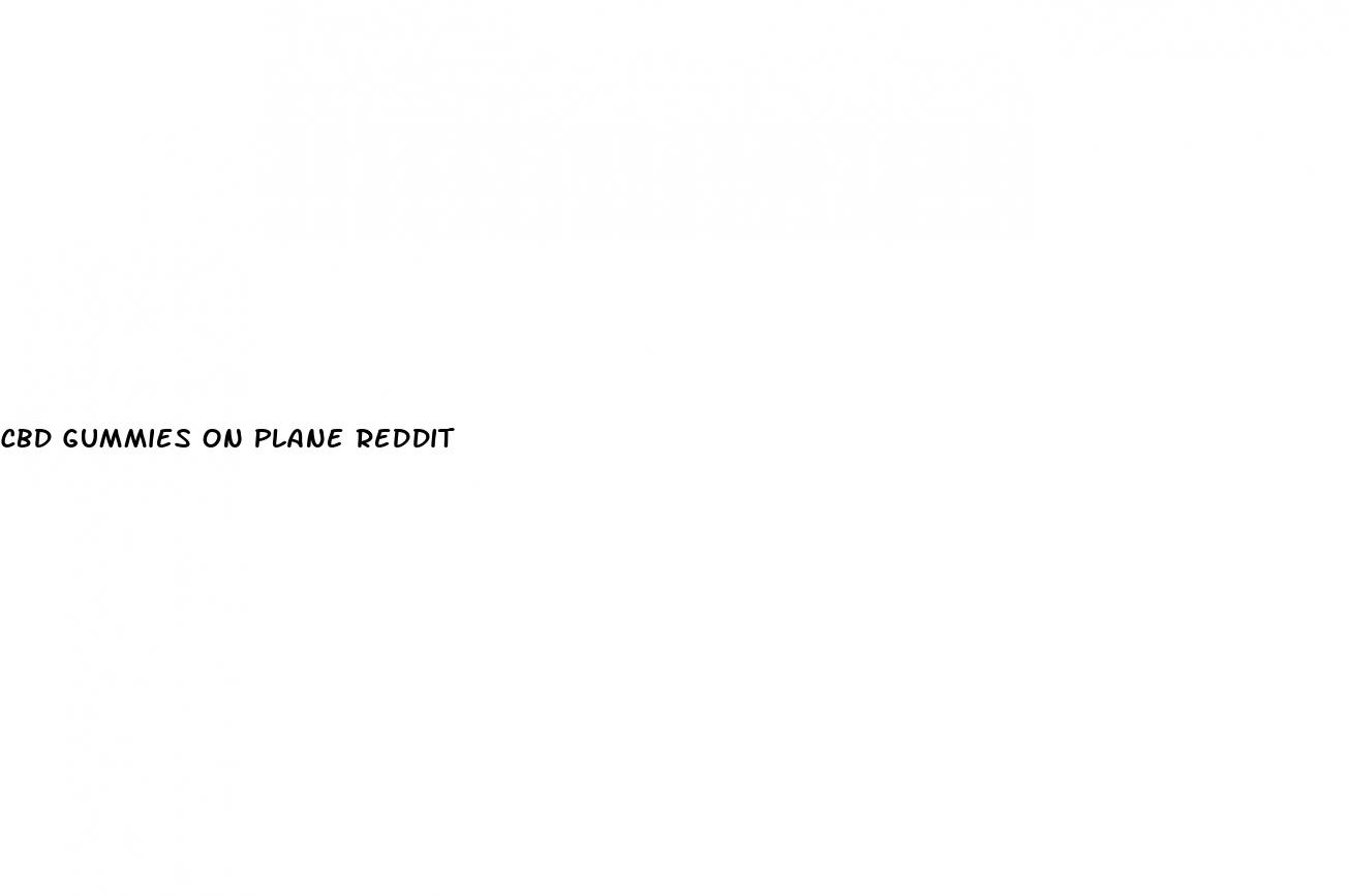 cbd gummies on plane reddit