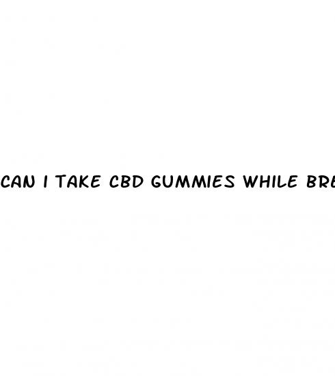 can i take cbd gummies while breastfeeding