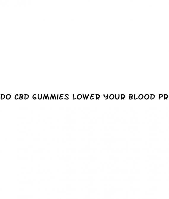do cbd gummies lower your blood pressure
