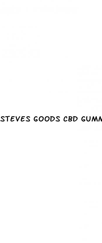 steves goods cbd gummies are they strong