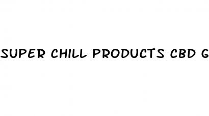 super chill products cbd gummies review