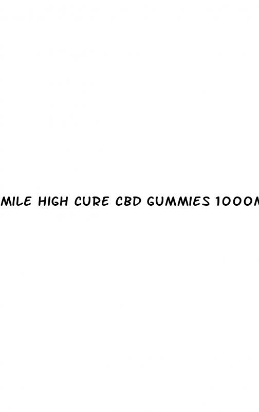 mile high cure cbd gummies 1000mg