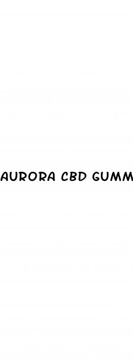 aurora cbd gummies