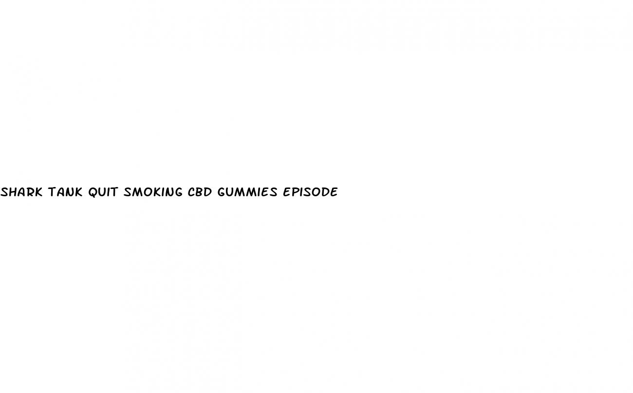 shark tank quit smoking cbd gummies episode