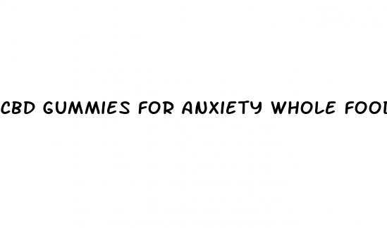 cbd gummies for anxiety whole foods