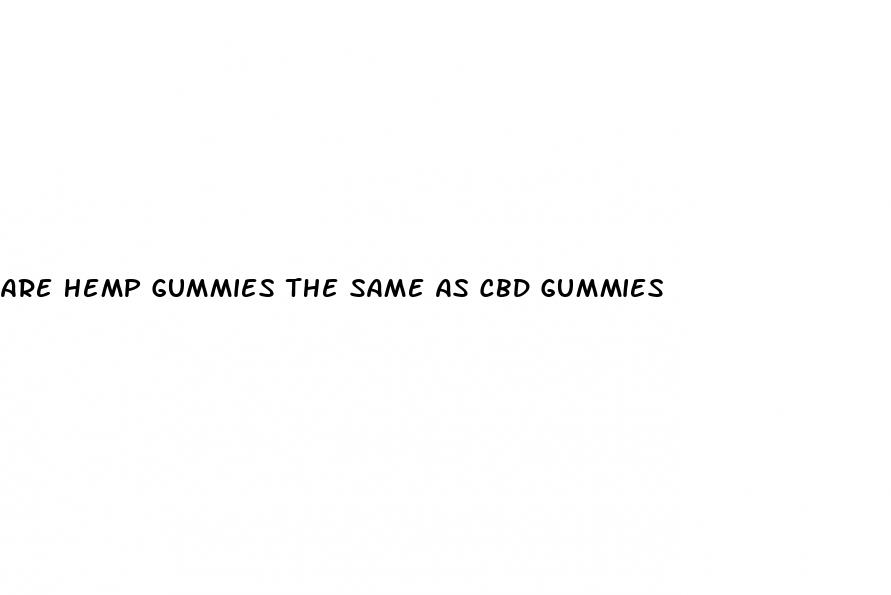 are hemp gummies the same as cbd gummies