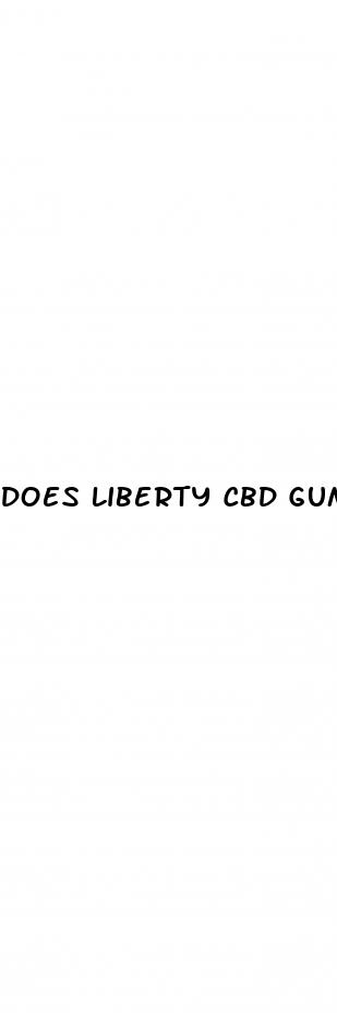 does liberty cbd gummies really work