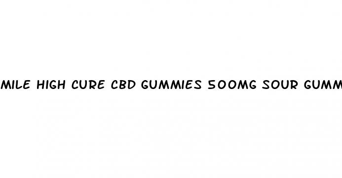 mile high cure cbd gummies 500mg sour gummy rings