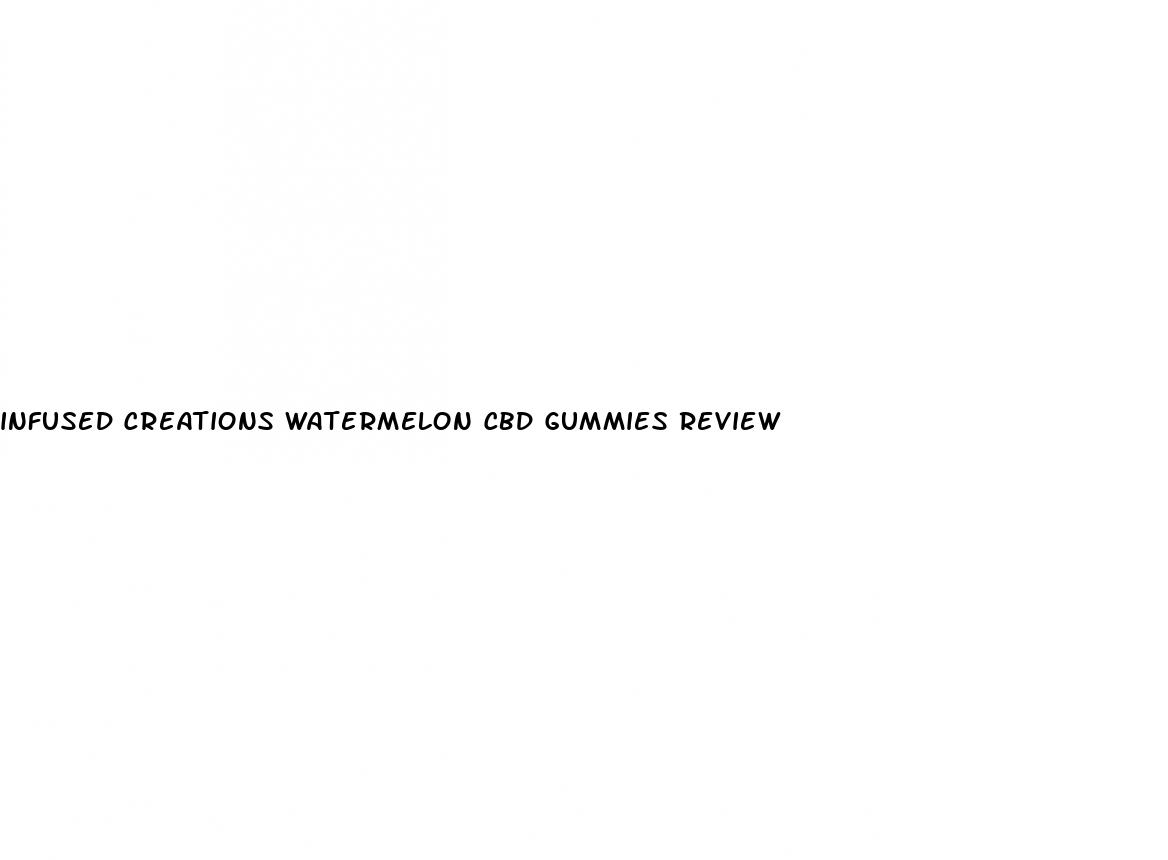 infused creations watermelon cbd gummies review