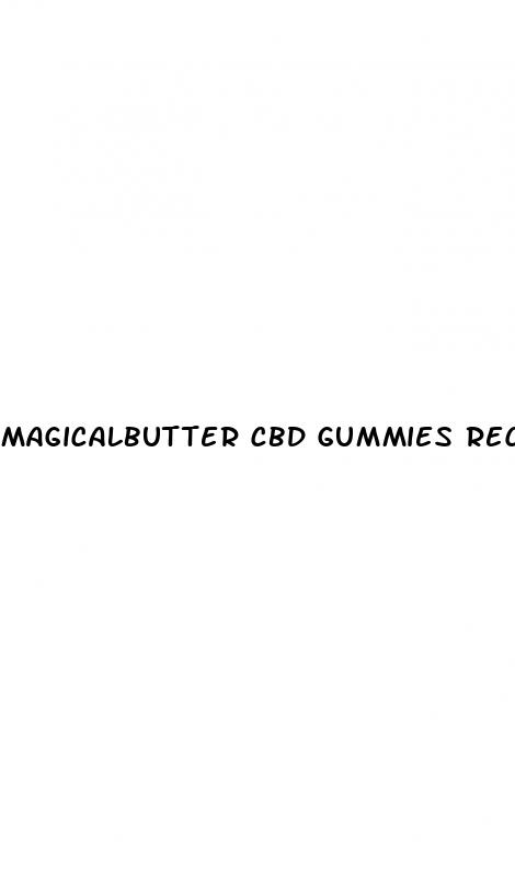 magicalbutter cbd gummies recipe