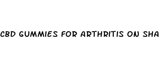 cbd gummies for arthritis on shark tank