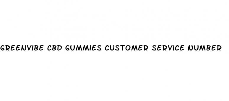 greenvibe cbd gummies customer service number