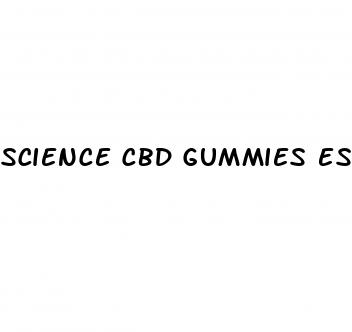 science cbd gummies espa