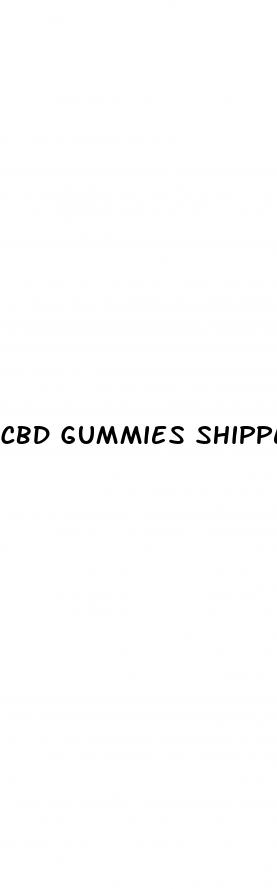 cbd gummies shipped