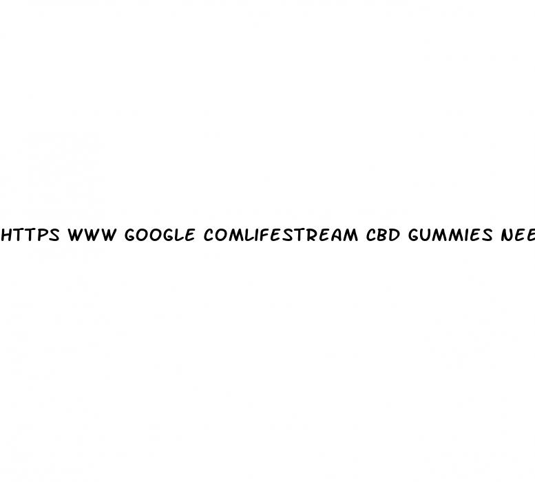 https www google comlifestream cbd gummies need phone number