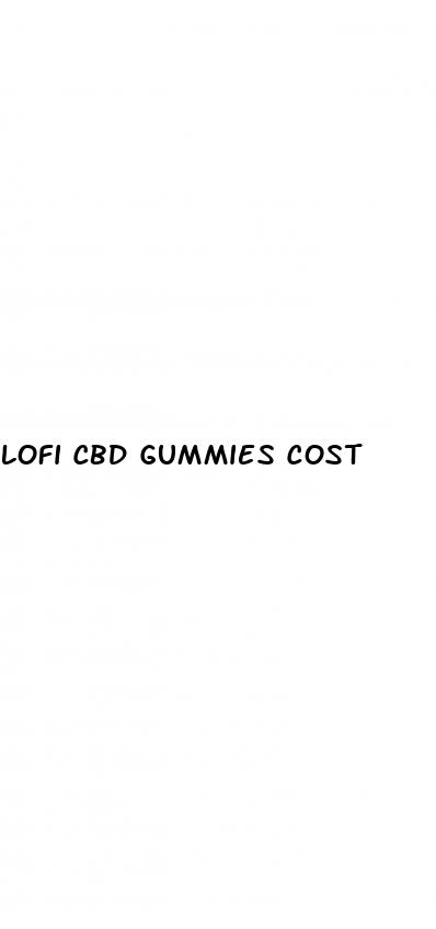 lofi cbd gummies cost