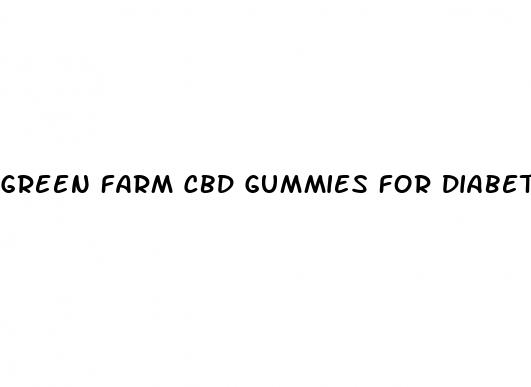 green farm cbd gummies for diabetes