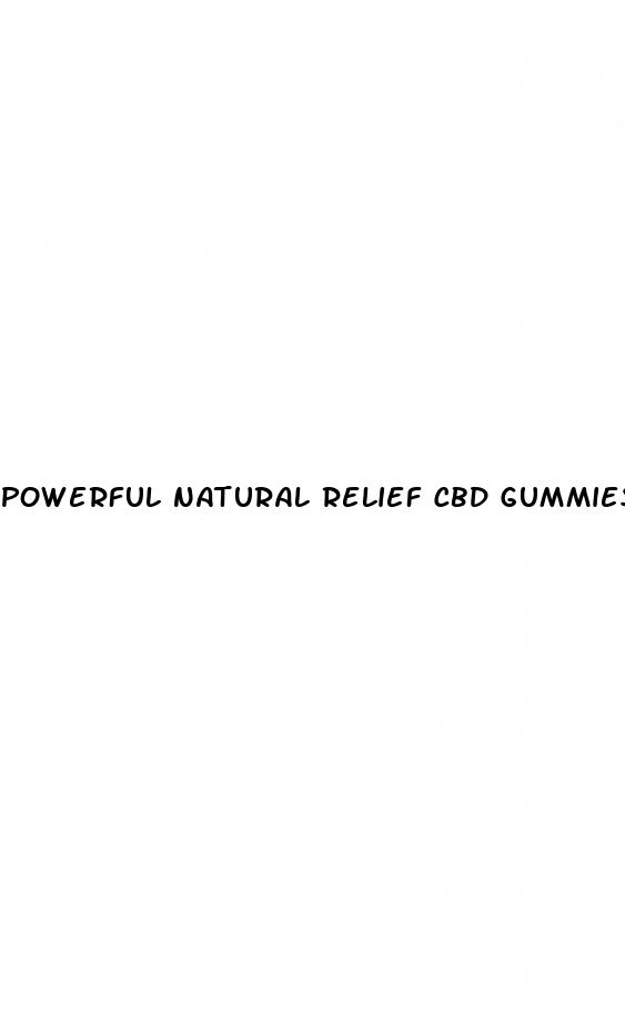 powerful natural relief cbd gummies