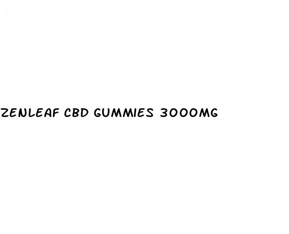 zenleaf cbd gummies 3000mg