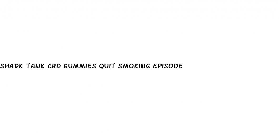 shark tank cbd gummies quit smoking episode