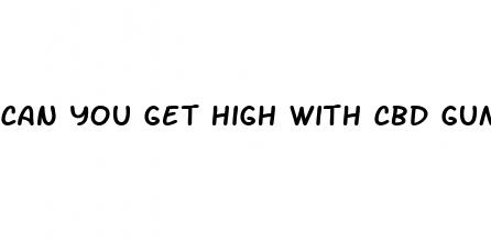 can you get high with cbd gummies