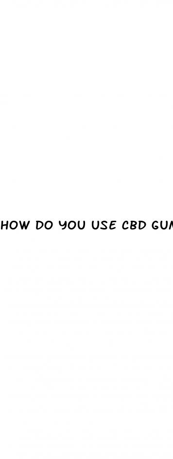 how do you use cbd gummies