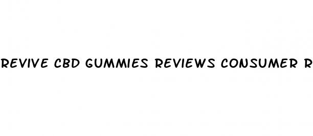 revive cbd gummies reviews consumer reports