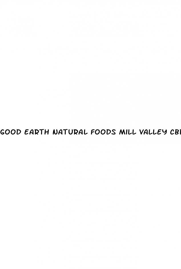 good earth natural foods mill valley cbd gummies