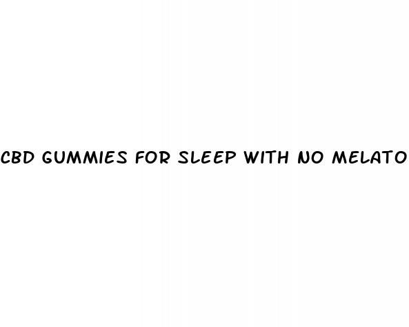 cbd gummies for sleep with no melatonin
