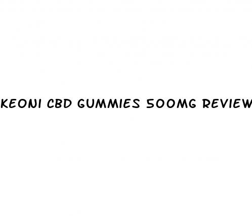 keoni cbd gummies 500mg reviews