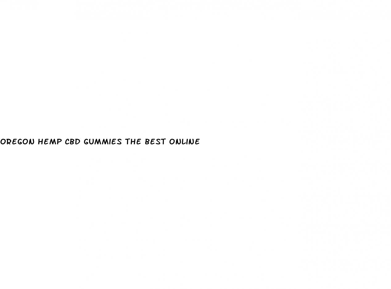oregon hemp cbd gummies the best online