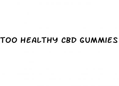 too healthy cbd gummies review