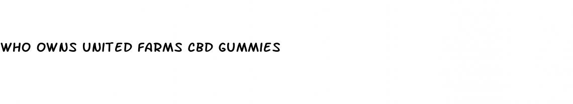 who owns united farms cbd gummies
