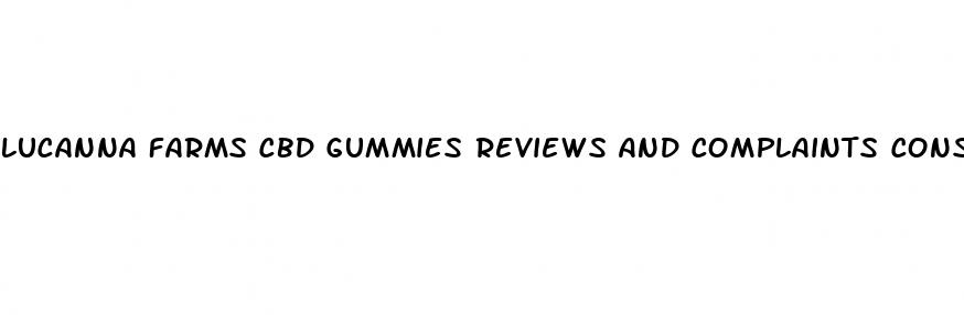 lucanna farms cbd gummies reviews and complaints consumer