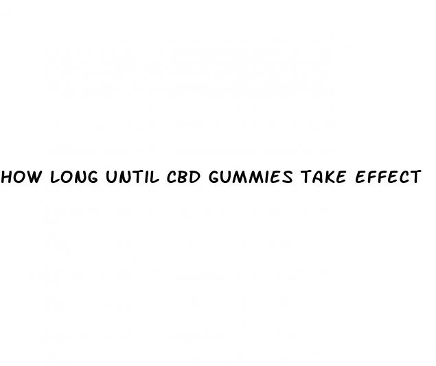 how long until cbd gummies take effect