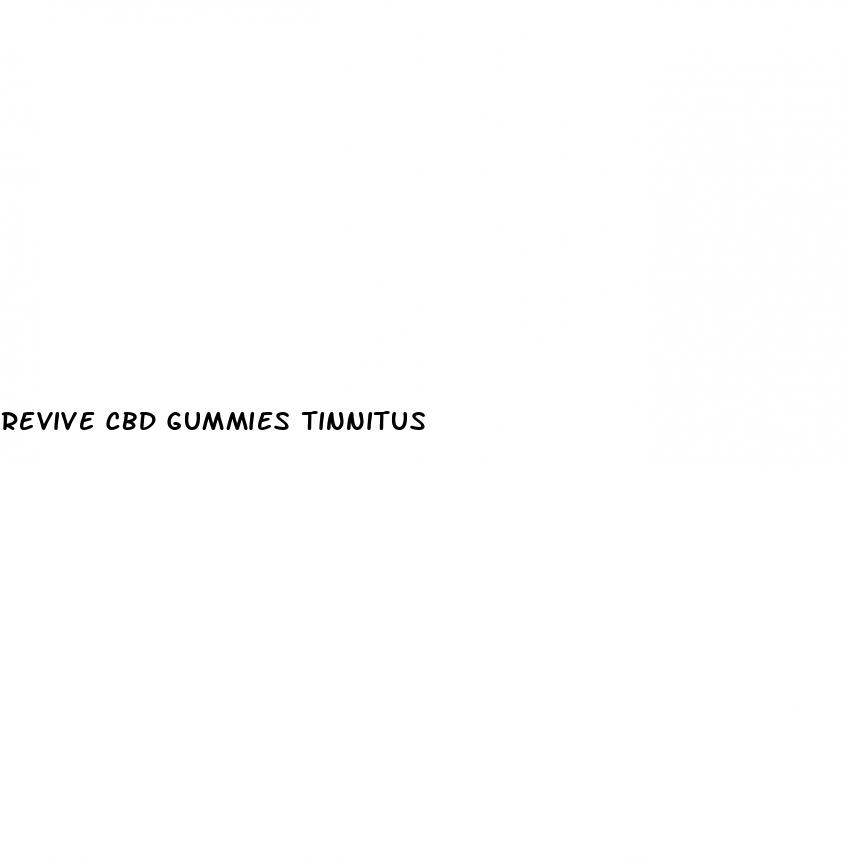 revive cbd gummies tinnitus