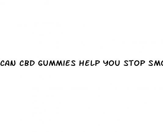 can cbd gummies help you stop smoking cigarettes