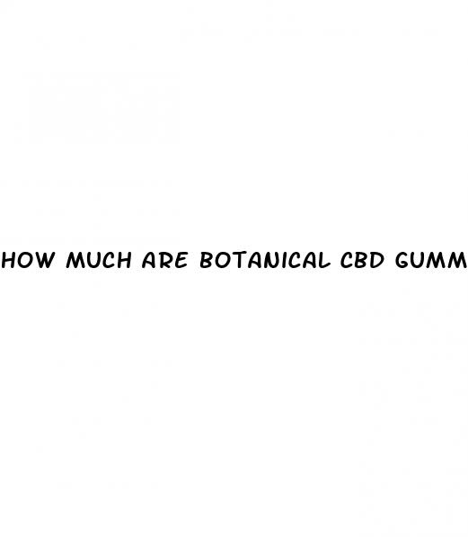 how much are botanical cbd gummies