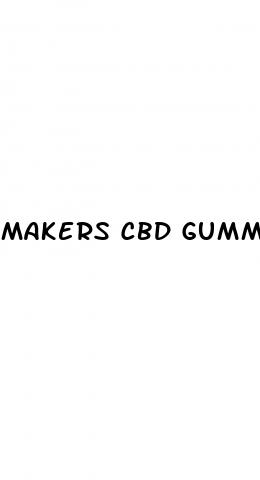makers cbd gummies customer service