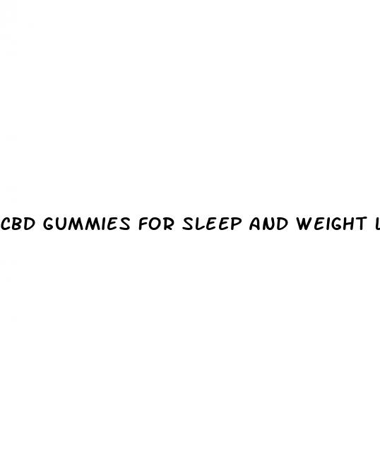 cbd gummies for sleep and weight loss