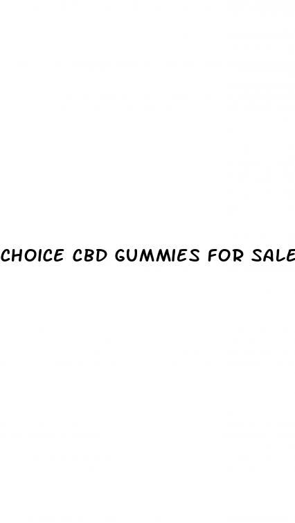 choice cbd gummies for sale