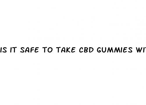 is it safe to take cbd gummies with prescription medication