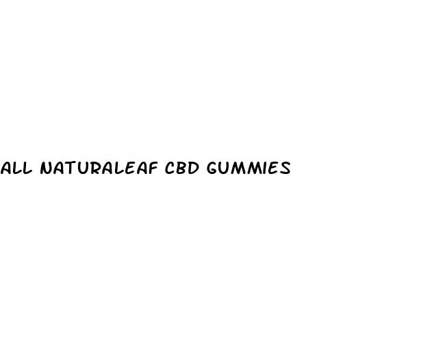 all naturaleaf cbd gummies