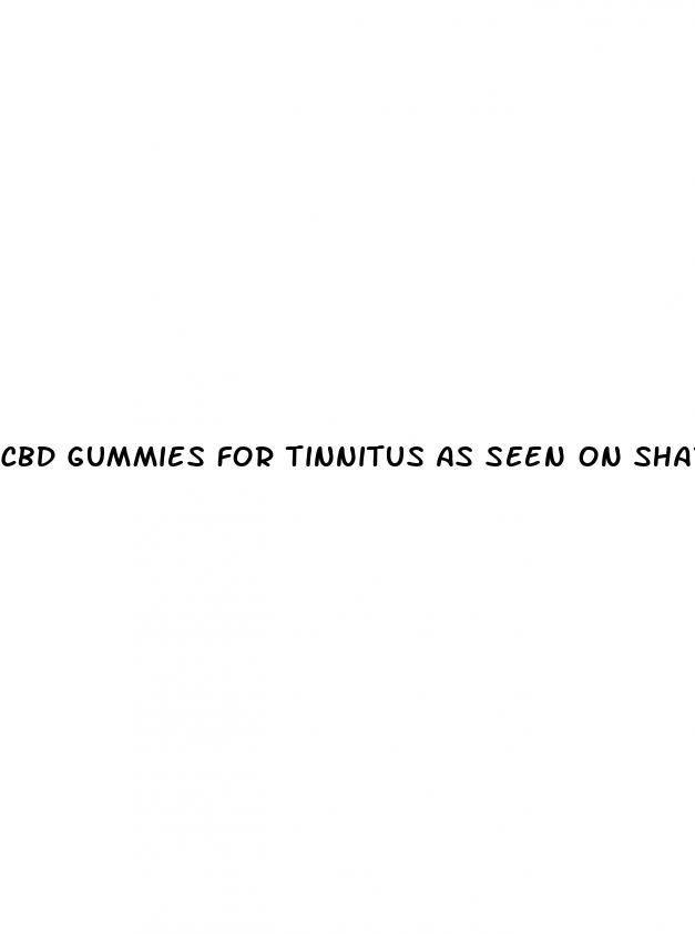 cbd gummies for tinnitus as seen on shark tank